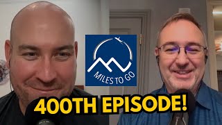 The Miles To Go Podcast Hits 400 Episodes!