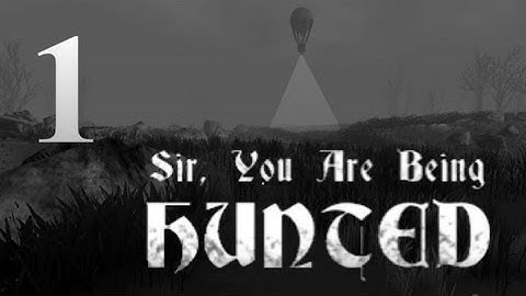 (Old LP) Sir, You Are Being Hunted Ep. 1
