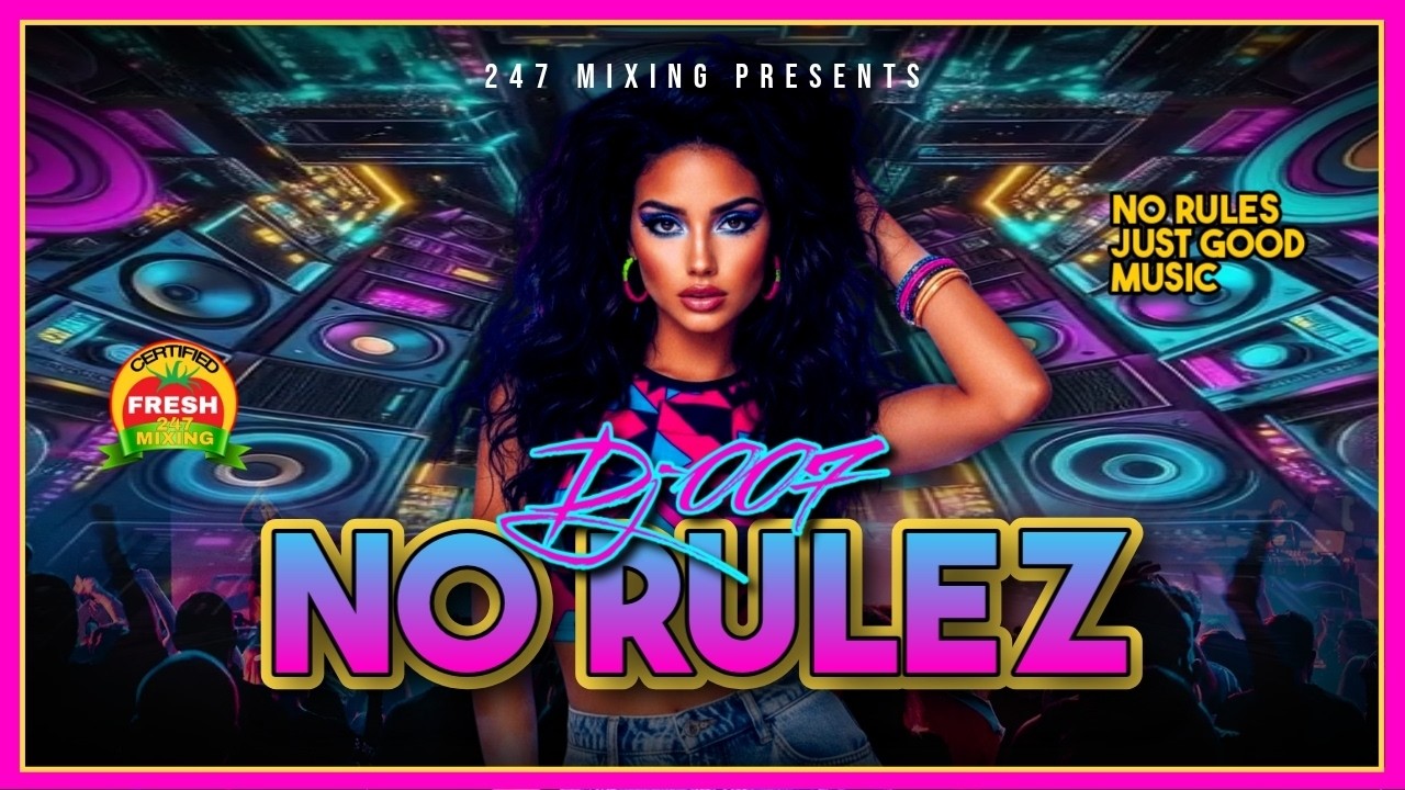 DJ 007 – No Rules Vol#1 🔥 Hump Day MIX | Classics + Party Anthems