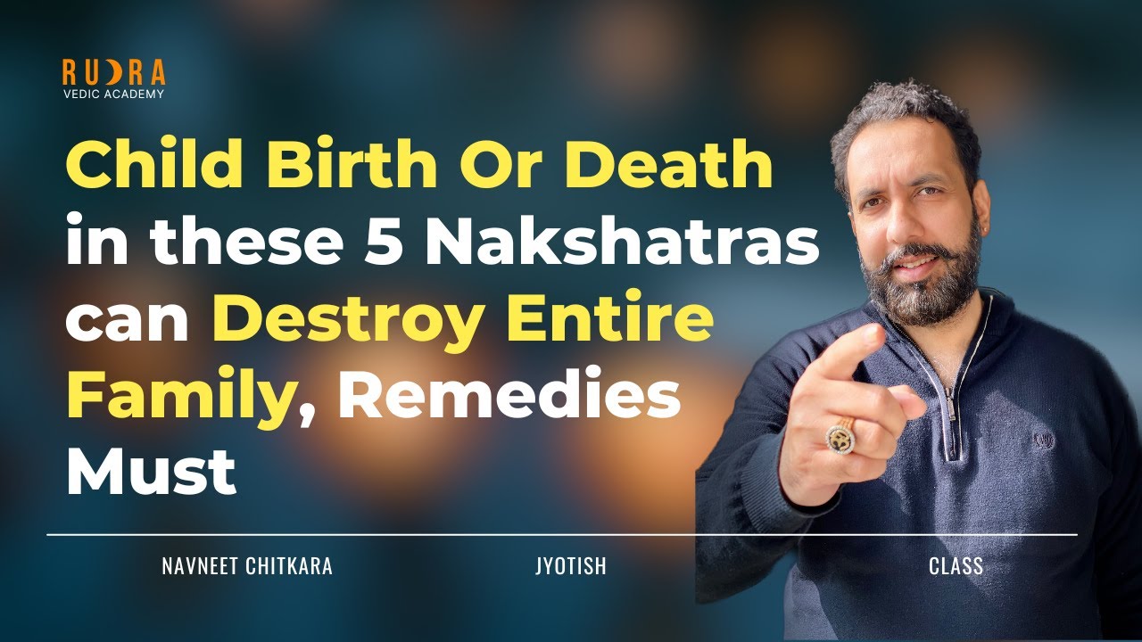 Master Class : Child Birth Or Death in these 5 Nakshatras can Destroy Entire Family, Remedies Must.