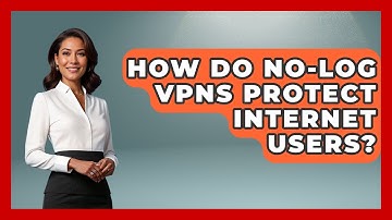 How Do No-log VPNs Protect Internet Users? - Internet Infrastructure Explained
