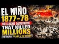 El Niño 1877–78: The Climate Catastrophe That Killed Millions | The Original "El Niño of the Century