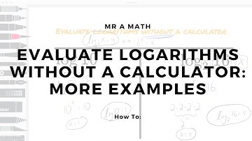 Evaluate Logarithms Without a Calculator (More Examples) | Algebra 2 | Mr A Math