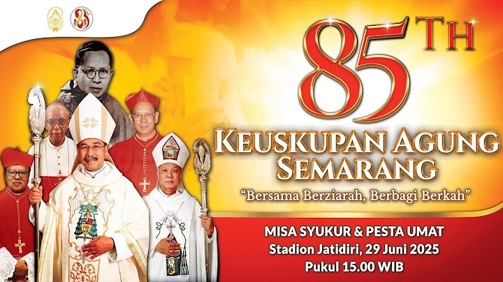 MISA SYUKUR HUT KE-85 KEUSKUPAN AGUNG SEMARANG