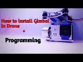 How to install 2 axis or 3 axis gimbal in drone and programming