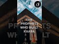 The prophets who built kaaba prophets status shorts islamicstatus viral