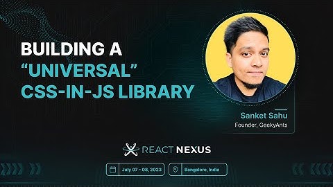 Building a “Universal” CSS-in-JS library by Sanket Sahu