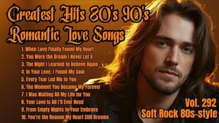 Greatest Hits Romantic Love   Love  80s 90s  Soft Rock Ballads  Playlist Vol 292