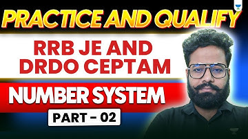 Practice & Qualify RRB JE & DRDO CEPTAM | Number System Part-2 | Shailesh Vaidya