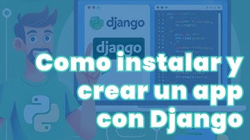 Cómo Instalar Python y Django + Crear un Proyecto en Django | Guía Completa