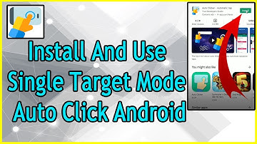 How To Install And Use Single Target Mode Auto Click Android
