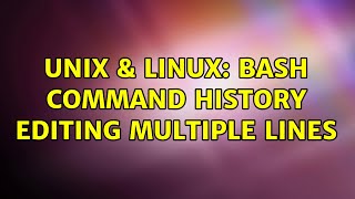 Unix & Linux: bash command history editing multiple lines