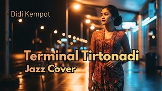 Terminal Tirtonadi didi Kempot  Jazz Cover