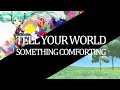 Tell Your World Something Comforting - Porter Robinson x kz(livetune)