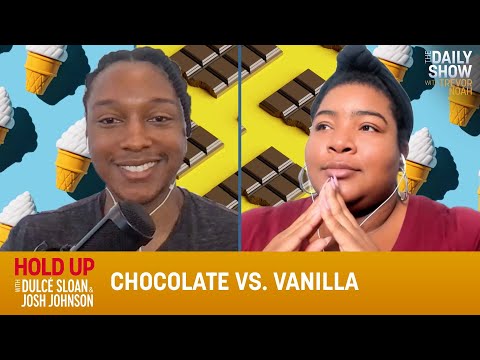 Chocolate vs. Vanilla - Hold Up with Dulcé Sloan & Josh Johnson | The Daily Show Episode cover