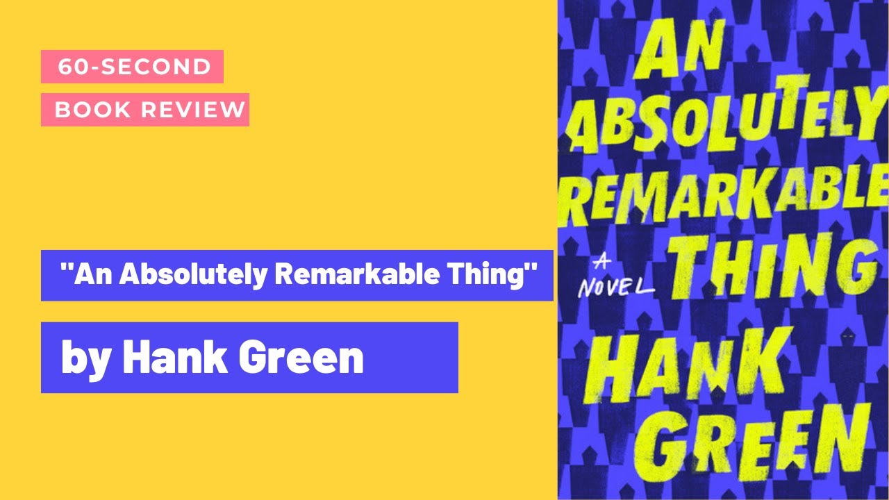 60-second #BookReview of "An Absolutely Remarkable Thing" by Hank Green ...