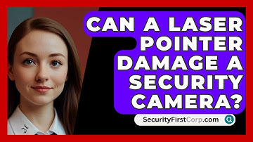Can A Laser Pointer Damage A Security Camera? - SecurityFirstCorp.com
