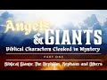 Angels & Giants, Ep. 1 – Biblical Giants: The Nephilim, Rephaim and Others
