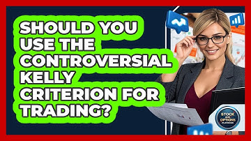 Should You Use The Controversial Kelly Criterion For Trading? - Stock and Options Playbook