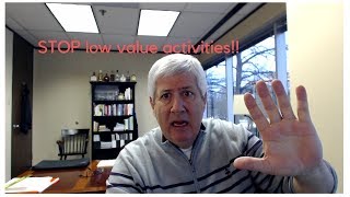 Stop Low Value Activity!!