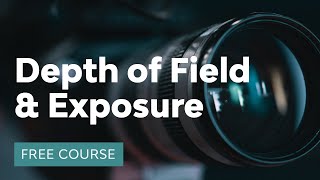 What Every Photographer Should Know About Depth of Field and Exposure | FREE COURSE screenshot 4