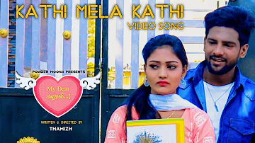 My Dear Kadhali - Kathi Mela Kathi Video Song | Thamizh | Tamil Love Web Series I Powder Moonji
