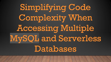 Simplifying Code Complexity When Accessing Multiple MySQL and Serverless Databases