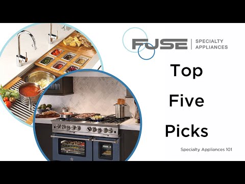 Top Five Appliances with Fuse Specialty Appliances 