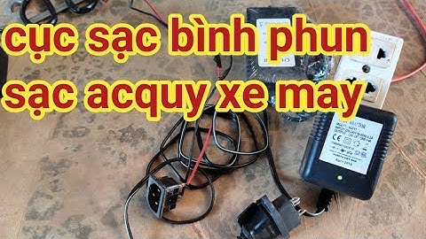 Cách sạc bình ắc quy xe máy bàng cục sạc bình phun thuốc/hoang dương