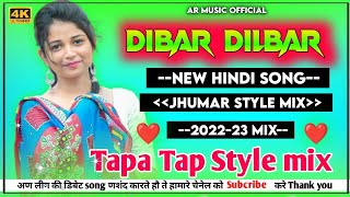 Dilbar Dilbar Vs Tapa Tap Style mix Jhumar Style New Hindi Dj Song Super Hit Song Dj Ar music Tapa