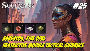 Restrictive Module Tactical Guidance, Fire Opal, Asbestos SOULMASK GAMEPLAY 25