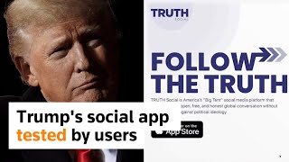Trump's 'Truth Social' app is tested by users