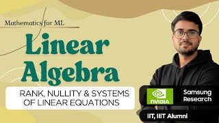 8.11 Rank, Nullity & Systems of Linear equations | Linear Algebra for ML