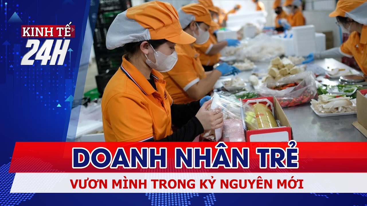 Doanh nhân trẻ vươn mình trong kỷ nguyên mới | Kinh tế 24h