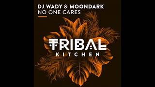 DJ Wady, MoonDark - No One Cares (Original Mix)