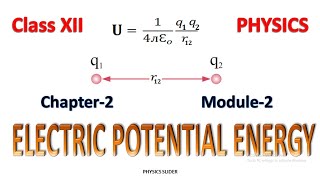 Chapter-2 | Module-2 | Electric Potential Energy | Physics | Class XII | FLPS