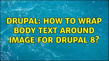 Drupal: How to wrap body text around image for drupal 8?