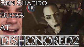 Ben Shapiro Is Bad at Dishonored 2