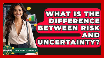 What Is The Difference Between Risk And Uncertainty? - Learn About Economics