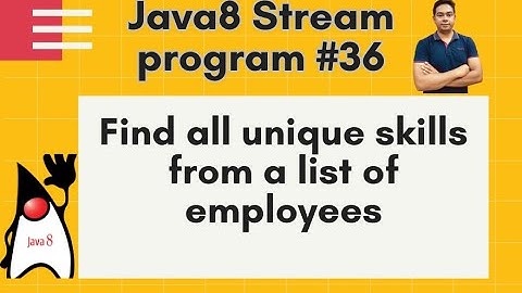 Java8 Streams Interview Question-35- Find all unique skills from a list of employees -by Naren