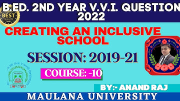 maulana university B.Ed.2nd year vvi Question 2022।।Course-10।।Creating an inclusive school।।2019-21