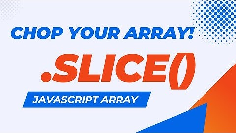 Your Ultimate .slice() Method Guide | JavaScript Arrays