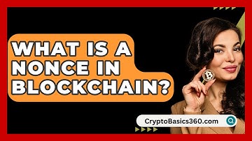 What Is a Nonce in Blockchain? - CryptoBasics360.com