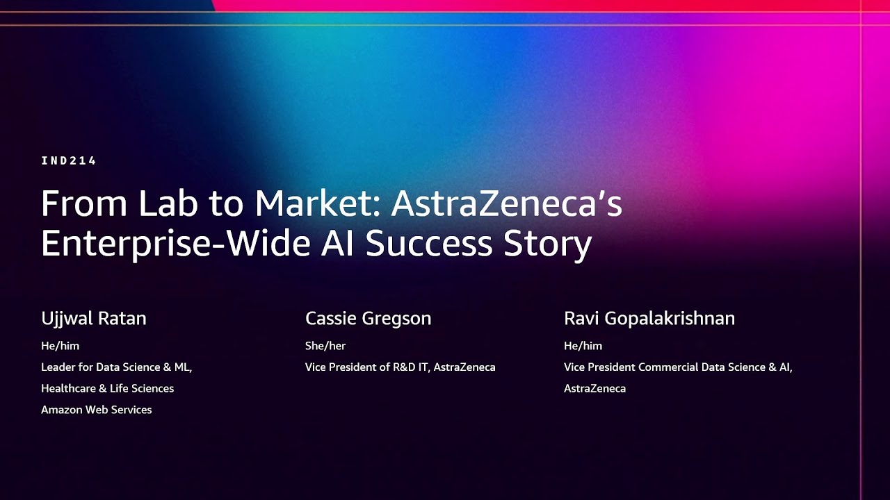 AWS re:Invent 2025 - From Lab to Market - AstraZeneca's Enterprise-Wide AI Success Story (IND214)