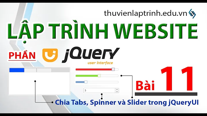 Học lập trình Web A-Z - jQuery UI - Bài 11 - Chia Tabs, tạo Spinner và Slider