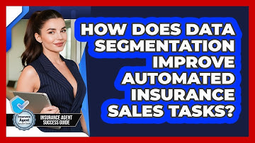 How Does Data Segmentation Improve Automated Insurance Sales Tasks? - Insurance Agent Success Guide