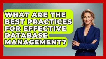 What Are the Best Practices for Effective Database Management? - Server Logic Simplified
