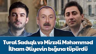 Tural və Mirzəli, İlham Əliyevin boynun yerə soxdu! - "Əliyev gözü ilə görən oğraşdır"