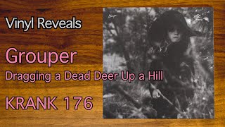 Reveal 0317: Grouper - Dragging a Dead Deer Up a Hill - KRANK 176