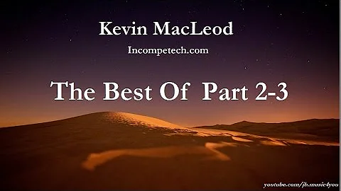Best Of Kevin MacLeod - Top 30 Songs - Part 2/3